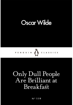 Only Dull People Are Brilliant at Breakfast