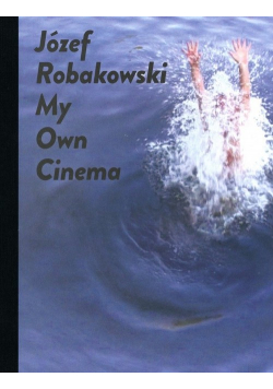 Józef Robakowski My own cinema