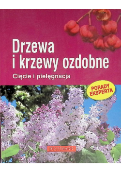 Drzewa i krzewy ozdobne Cięcie i pielęgnacja