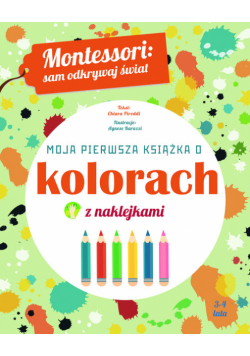 Montessori sam odkrywaj świat Moja pierwsza książka o kolorach