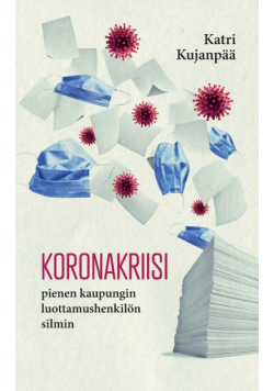 Koronakriisi pienen kaupungin luottamushenkilön silmin