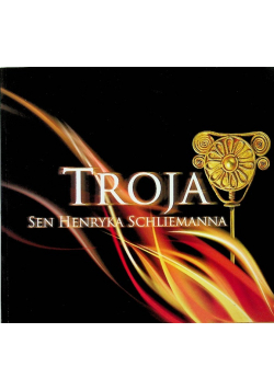 Troja sen Henryka Schliemanna