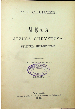 Męka Jezusa Chrystusa Studyum historyczne 1902 r.