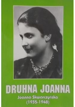 Druhna Joanna Joanna Skwarczyńska 1935 - 1948