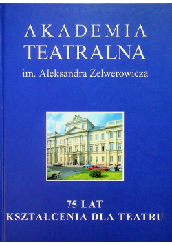 75 lat kształcenia dla teatru