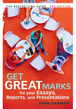 Get Great Marks for Your Essays, Reports, and Presentations