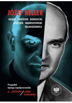 Józef Keller ksiądz, profesor, donosiciel, apostata, marksistowski religioznawca