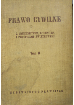 Prawo cywilne z orzecznictwem literaturą i przepisami związkowymi Tom II