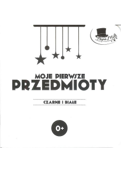 Moje pierwsze przedmioty Seria Czarne i Białe