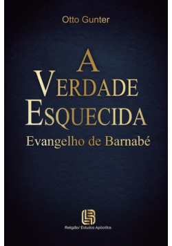 A Verdade Esquecida - Evangelho de Barnabé