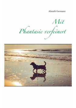 Mit Phantasie verfeinert