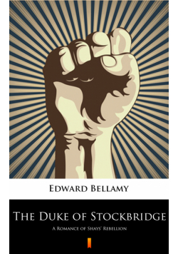 The Duke of Stockbridge. A Romance of Shays’ Rebellion