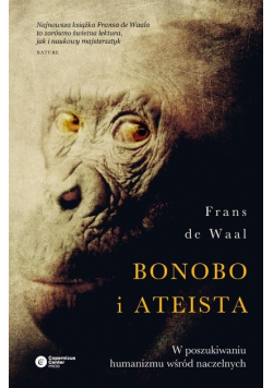 Bonobo i ateista. W poszukiwaniu humanizmu wśród naczelnych