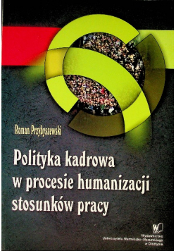 Polityka Kadrowa W Procesie Humanizacji Stosunków