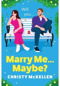 Marry Me...Maybe?