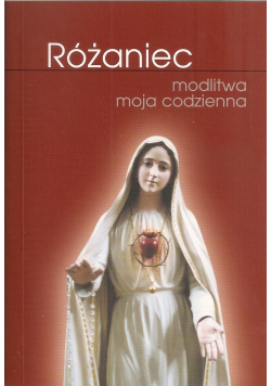 Różaniec modlitwa moja codzienna