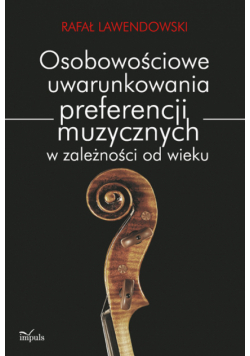 Osobowościowe uwarunkowania preferencji muzycznych w zależności od wieku