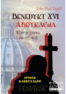 Benedykt XVI Abdykacja Wbrew prawu i swojej woli