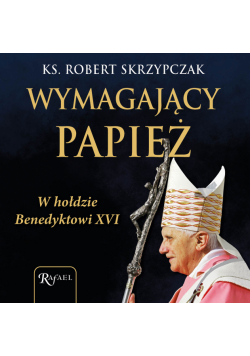 Wymagający papież. W hołdzie Benedyktowi XVI