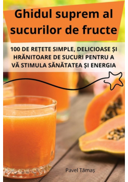 Ghidul suprem al sucurilor de fructe