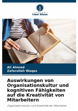 Auswirkungen von Organisationskultur und kognitiven Fähigkeiten auf die Kreativität von Mitarbeitern