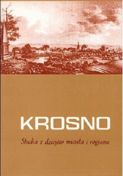 Krosno Studia z dziejów miasta i regionu Tom III