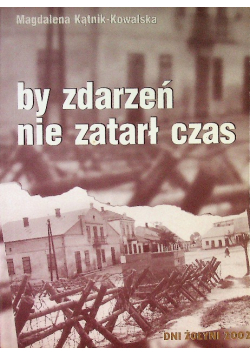 By zdarzeń nie zatarł czas
