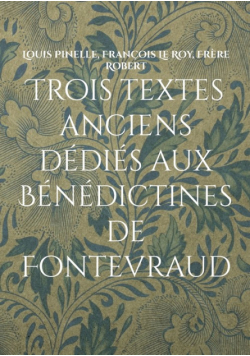 Trois textes anciens dédiés aux Bénédictines de Fontevraud