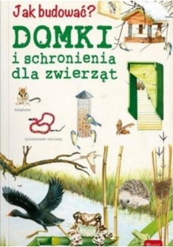 Jak budować Domki i schronienia dla zwierząt