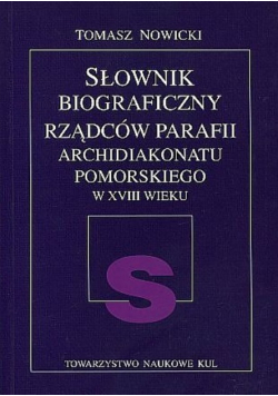Słownik biograficzny rządców parafii archidiakonatu pomorskiego w XVIII wieku