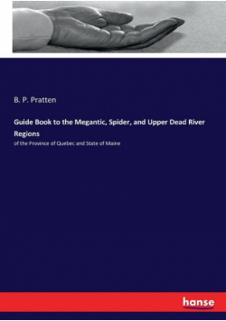 Guide Book to the Megantic, Spider, and Upper Dead River Regions
