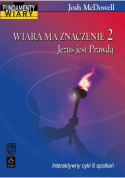 Wiara ma znaczenie 2. Jezus jest Prawdą