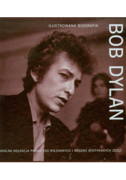 Bob Dylan. Ilustrowana biografia
