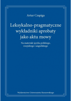 Leksykalno pragmatyczne wykładniki aprobaty jako aktu mowy