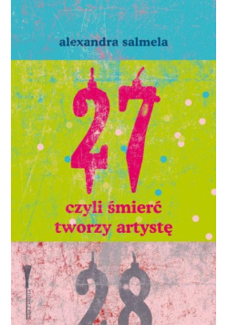 27 czyli śmierć tworzy artystę