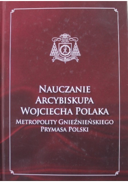 Nauczanie Arcybiskupa Wojciecha Polaka Metropolity Gnieźnieńskiego Prymasa Polski  Tom III