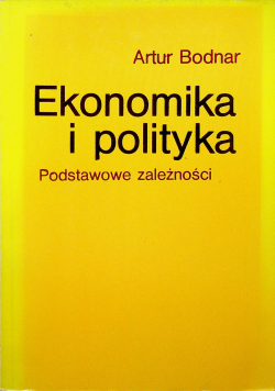 Ekonomika i polityka Podstawowe zależności