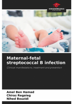 Maternal-fetal streptococcal B infection