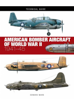 Technical Guide American Bomber Aircraft of World War II
