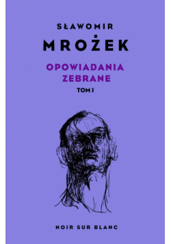 Opowiadania zebrane. Tom 1
