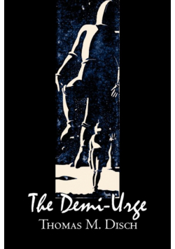The Demi-Urge by Thomas M. Disch, Science Fiction, Fantasy, Adventure