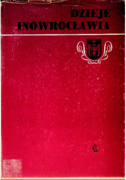 Dzieje Inowrocławia Tom I