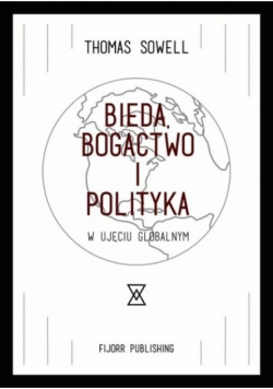Bieda bogactwo i polityka w ujęciu globalnym