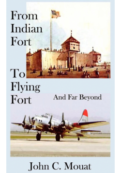 FROM INDIAN FORT TO FLYING FORT -And Far Beyond