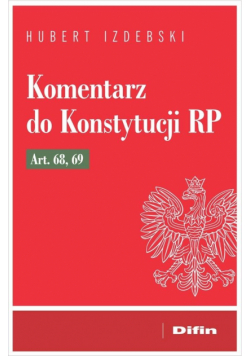 Komentarz do Konstytucji RP art. 68, 69