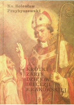 Krótki zarys dziejów diecezji krakowskiej