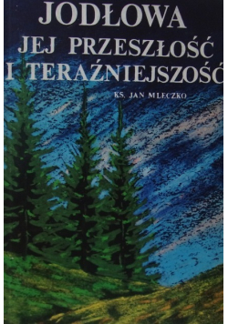 Jodłowa  jej przeszłość i teraźniejszość