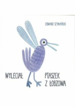 Wyleciał ptaszek z Łobzowa
