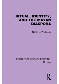 Ritual, Identity, and the Mayan Diaspora