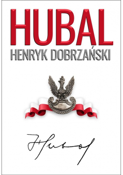 "Hubal". Henryk Dobrzański